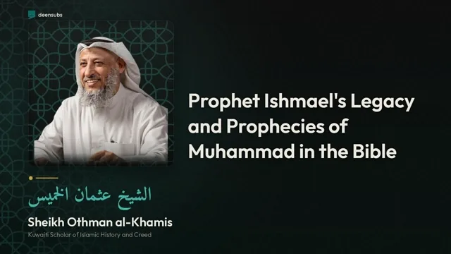 Prophet Ishmael's Legacy and Prophecies of Muhammad in the Bible